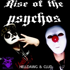 Rise Of the Psychos (Ft Clud)