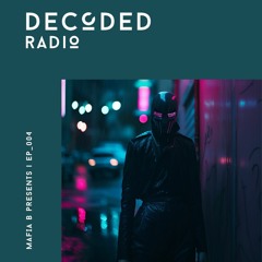 Decoded Radio Episode 004
