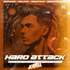 Hard Attack Part 8 - Melodic & Euphoric Hardstyle mix *FREE D/L*
