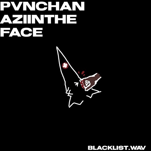 PVNCHAXAZIINTHEFACE v.2 by blacklist.wav.wav