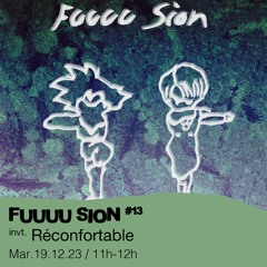 Fuuuu Sion #13 - invite Réconfortable - 19/12/2023