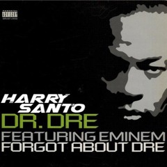 Forgot About Dre (Harry Santo)