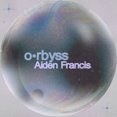 o•rbyss - Aiden Francis