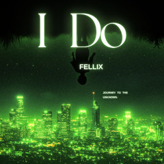 Fellix - I Do (Original Mix)