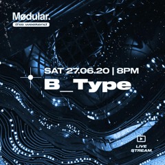 Modular live stream feat B_TYPE