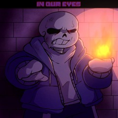 [DUSTTALE Sans: Ruins Encounter] In Our Eyes | Undertale The Forgotten Past OST