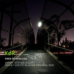 Steven Willits - Ghetto Blaster [FREE DOWNLOAD]