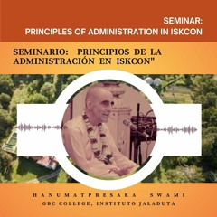 Sesión 1 Principles of Administration in ISKCON | Principios de la Administración en ISKCON.MP3