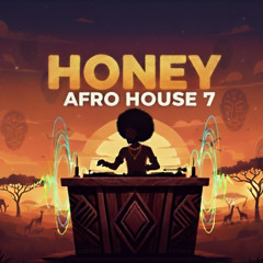 AFRO HOUSE - 7 HONEY