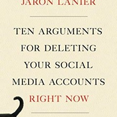 [View] PDF EBOOK EPUB KINDLE Ten Arguments for Deleting Your Social Media Accounts Right Now by  Jar