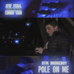 OTM Brokeboy - Pole on me