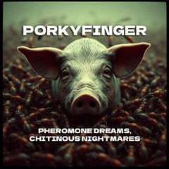 Pheromone Dreams Chitinous Nightmares