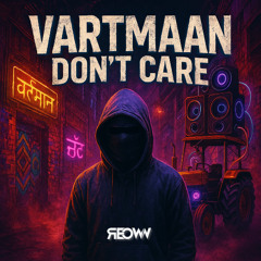 Vartmaan Don't Care - REOWN