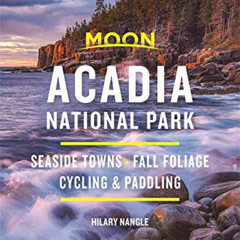 Read EPUB 📒 Moon Acadia National Park: Seaside Towns, Fall Foliage, Cycling & Paddli
