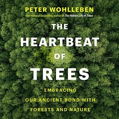 GET EPUB KINDLE PDF EBOOK The Heartbeat of Trees: Embracing Our Ancient Bond with Forests and Nature