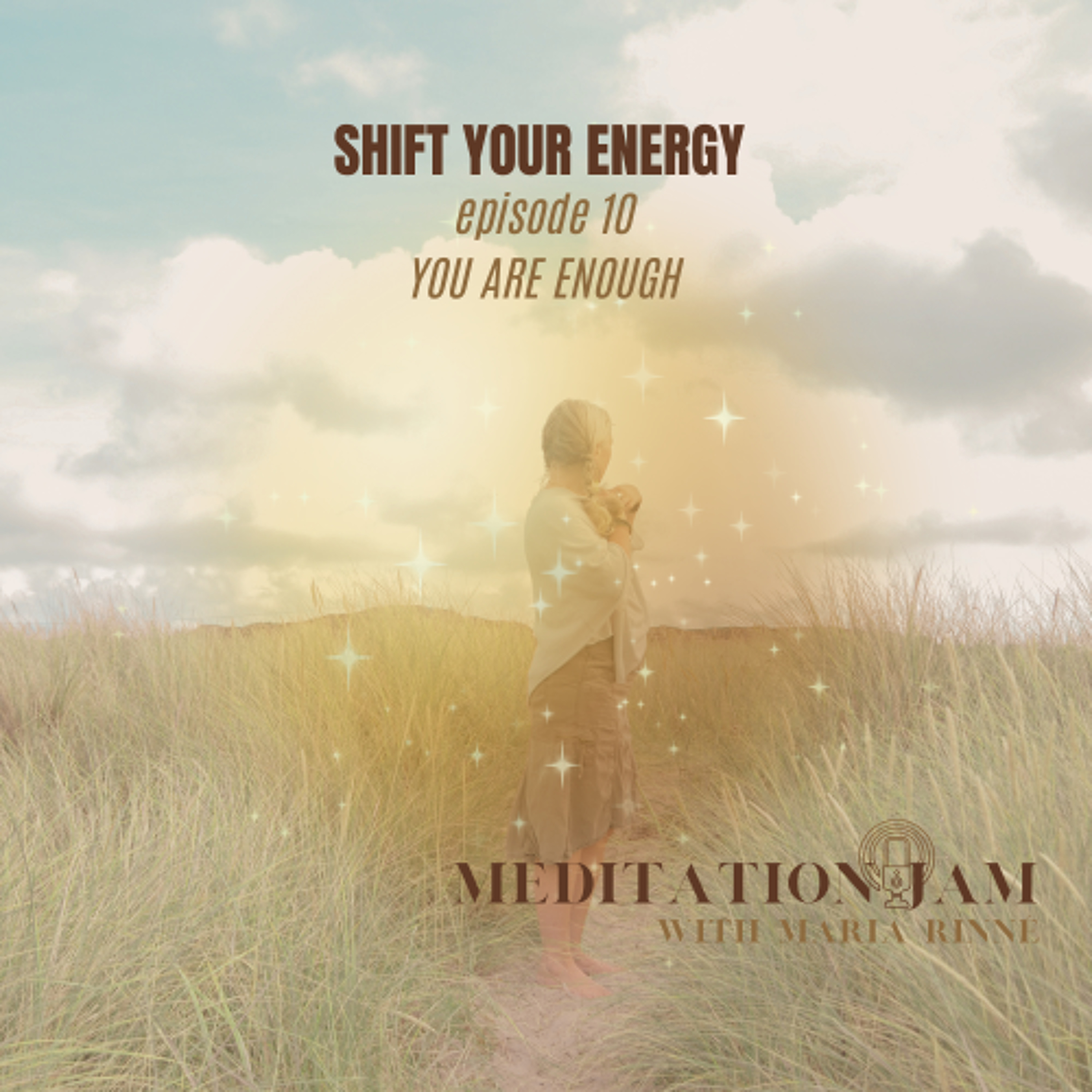 You are Enough - Shift Your Energy by Meditation Jam with Maria Rinné - August  2025