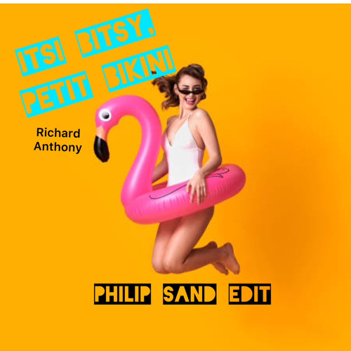 Stream Richard Anthony - Itsy Bitsy Petit Bikini (Philip Sand Edit) by  philipsand.dj | Listen online for free on SoundCloud
