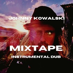 MIXTAPE (INSTRUMENTAL DUB) - Johnny Kowalski