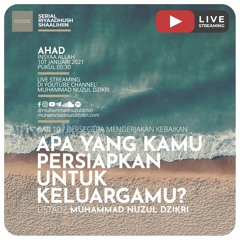Riyaadhushshaalihiin 268. "APA YANG KAMU PERSIAPKAN UNTUK KELUARGAMU?" - Ustadz Nuzul Dzikri