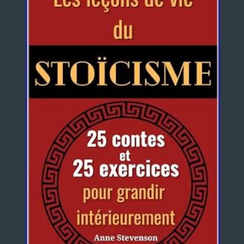 [PDF] ⚡ Les leçons de vie du stoïcisme : 25 contes et 25 exercices pour grandir intérieurement (Fr