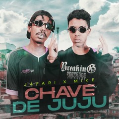 CHAVE DE JUJU - Mikezin x Jafari (prod. Greezy)