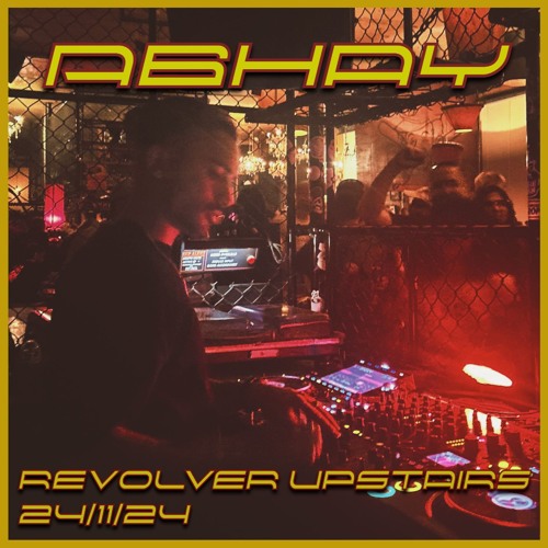 ECHTIK #07 - ABHAY - Revolver Upstairs Takeover 24/11/24