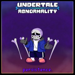 Persistence. (Undertale_ Abnormality) | AleAtorio3 Archive