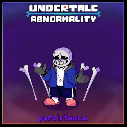 Persistence. (Undertale_ Abnormality) | AleAtorio3 Archive