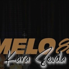 Melo827 - Kara Sevda