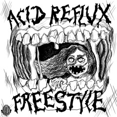 AC!D REFLUX FREESTYLE !PROD FORLORN!