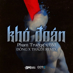 Khó Đoán (Đông x Thazh Remix)