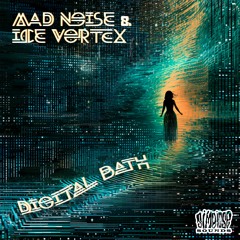 Mad Noise & Ice Vortex - Digital Bath - 200bpm