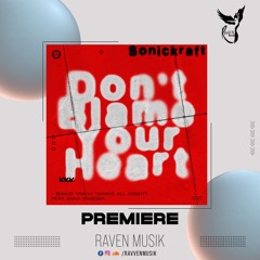 PREMIERE: Sonickraft - Don't Blame Your Heart [Dear Deer]