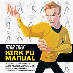 [Free] EPUB ✉️ Star Trek: Kirk Fu Manual: A Guide to Starfleet's Most Feared Martial