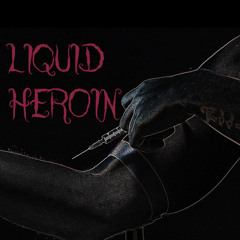 Liquid Heroin (prod. CASH BANDIT) Artwork: (@noble07_pd on Instagram)