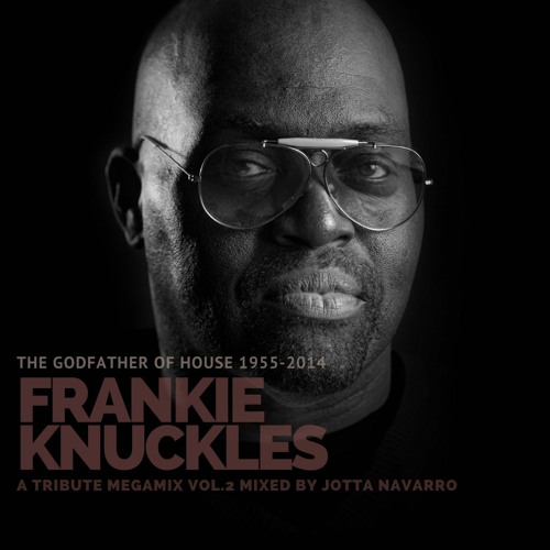 FRANKIE KNUCKLES THE GODFATHER OF HOUSE 1955 - 2014 TRIBUTE MEGAMIX VOL.2