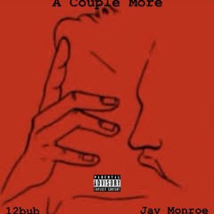 12bub ft. Jay Monroe - A Couple More