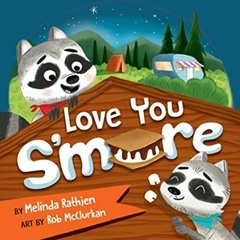 ACCESS [KINDLE PDF EBOOK EPUB] Love You S'more by  Melinda Lee Rathjen &  Rob McClurkan 📁