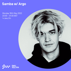 Samba w/ Argo 16TH MAY 2022