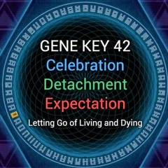 Gene Key 42