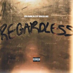 Regardless (feat. Bookem Jake)