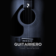 Guitarrero - Stomp Xasco, Gally Mu$ic, Laverde, Brayan Machado