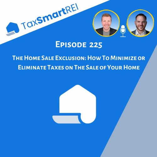 Stream episode 225. The Home Sale Exclusion How To Minimize or