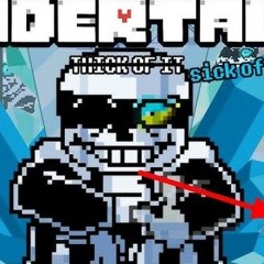 [Undertale - Thick Of It] Sick Of It