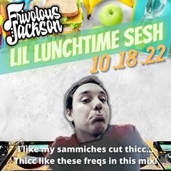 Lil Lunchtime Sesh 10-18-22