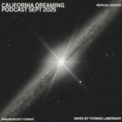 California Dreaming Podcast Sept 2025 #raumundzeit mixed by Thomas Labermair