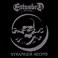 Entombed “Stranger Aeons” (cover)
