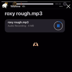 lil shine - roxy rough snippet 4/18/24