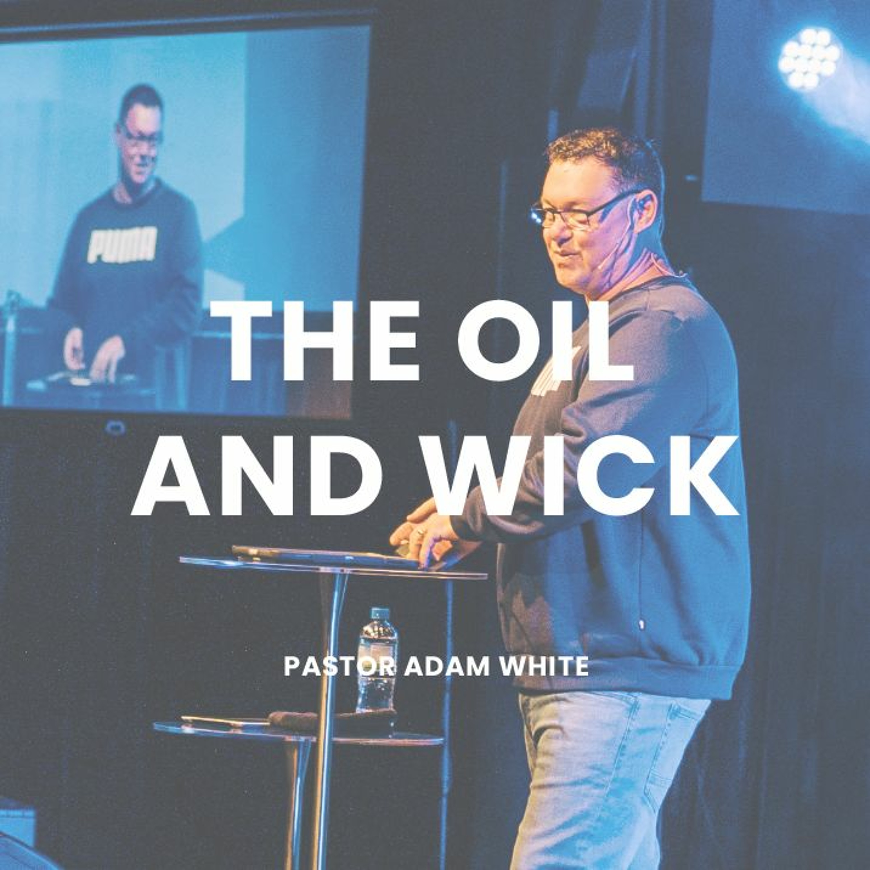 Oil And The Wick | Pastor Adam White episode artwork