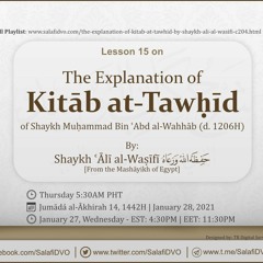 Lesson 15 - The Explanation of Kitāb at-Tawḥīd by Shaykh ʿĀlī al-Waṣīfī